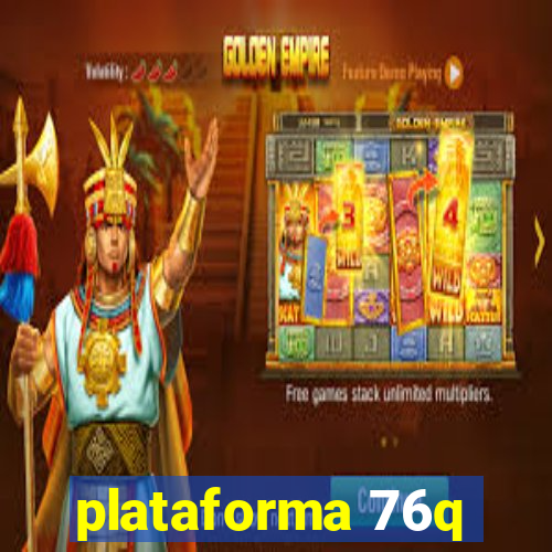 plataforma 76q